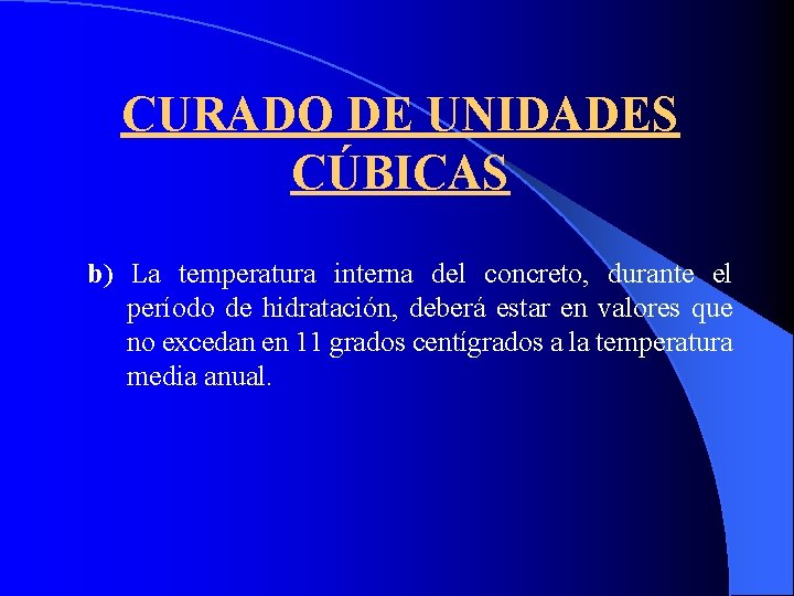 CURADO DE UNIDADES CÚBICAS b) La temperatura interna del concreto, durante el período de