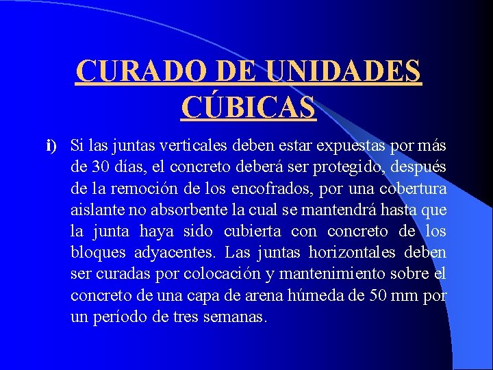 CURADO DE UNIDADES CÚBICAS i) Si las juntas verticales deben estar expuestas por más