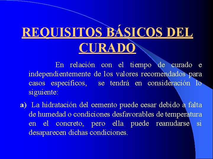 REQUISITOS BÁSICOS DEL CURADO En relación con el tiempo de curado e independientemente de