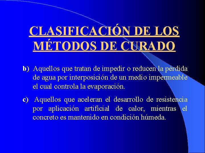 CLASIFICACIÓN DE LOS MÉTODOS DE CURADO b) Aquellos que tratan de impedir o reducen