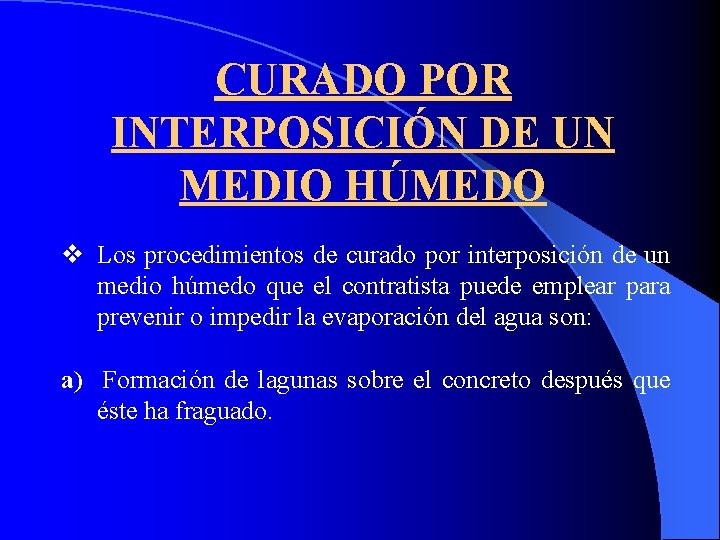 CURADO POR INTERPOSICIÓN DE UN MEDIO HÚMEDO v Los procedimientos de curado por interposición