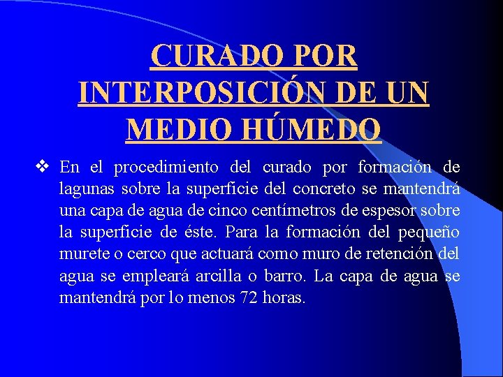 CURADO POR INTERPOSICIÓN DE UN MEDIO HÚMEDO v En el procedimiento del curado por