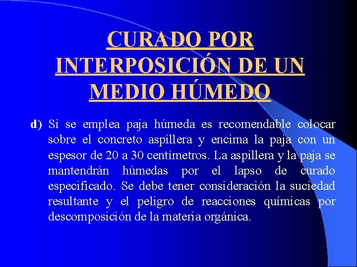 CURADO POR INTERPOSICIÓN DE UN MEDIO HÚMEDO d) Si se emplea paja húmeda es