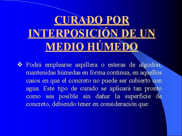 CURADO POR INTERPOSICIÓN DE UN MEDIO HÚMEDO v Podrá emplearse aspillera o esteras de