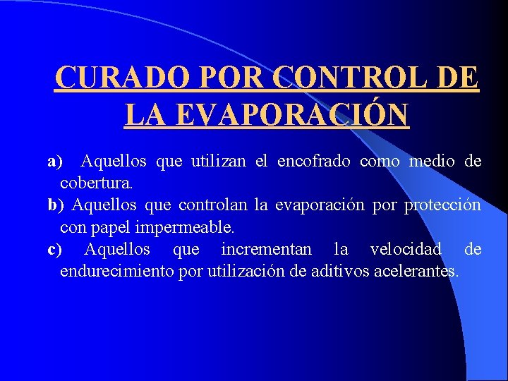 CURADO POR CONTROL DE LA EVAPORACIÓN a) Aquellos que utilizan el encofrado como medio