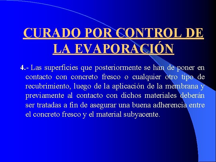 CURADO POR CONTROL DE LA EVAPORACIÓN 4. - Las superficies que posteriormente se han