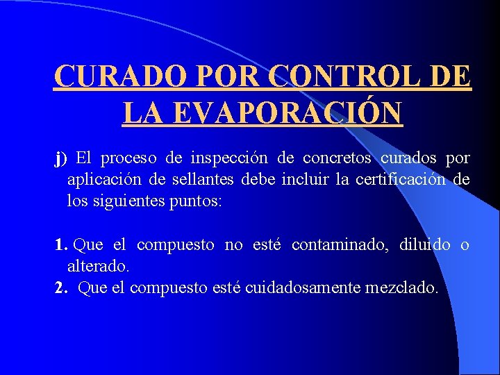 CURADO POR CONTROL DE LA EVAPORACIÓN j) El proceso de inspección de concretos curados