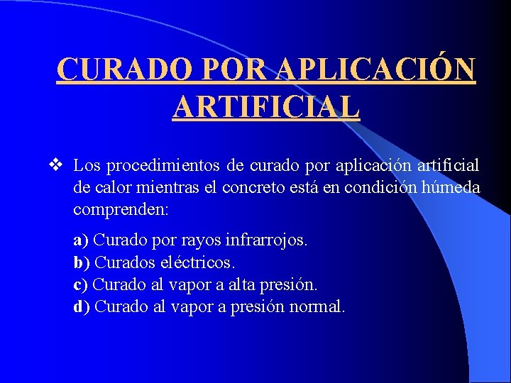 CURADO POR APLICACIÓN ARTIFICIAL v Los procedimientos de curado por aplicación artificial de calor