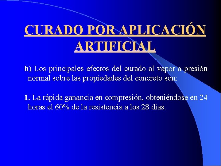 CURADO POR APLICACIÓN ARTIFICIAL b) Los principales efectos del curado al vapor a presión