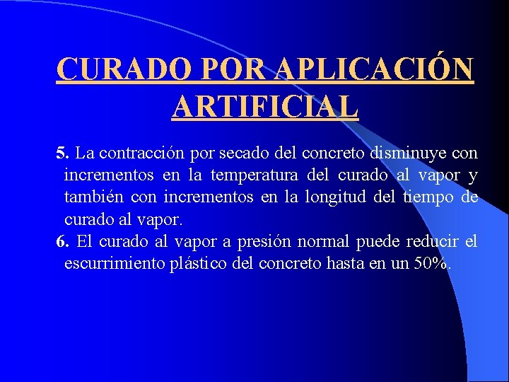 CURADO POR APLICACIÓN ARTIFICIAL 5. La contracción por secado del concreto disminuye con incrementos