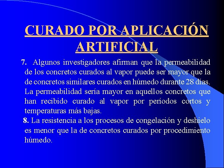 CURADO POR APLICACIÓN ARTIFICIAL 7. Algunos investigadores afirman que la permeabilidad de los concretos