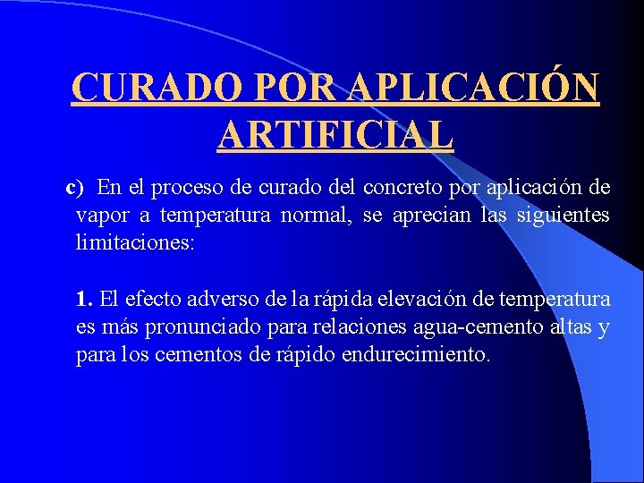 CURADO POR APLICACIÓN ARTIFICIAL c) En el proceso de curado del concreto por aplicación