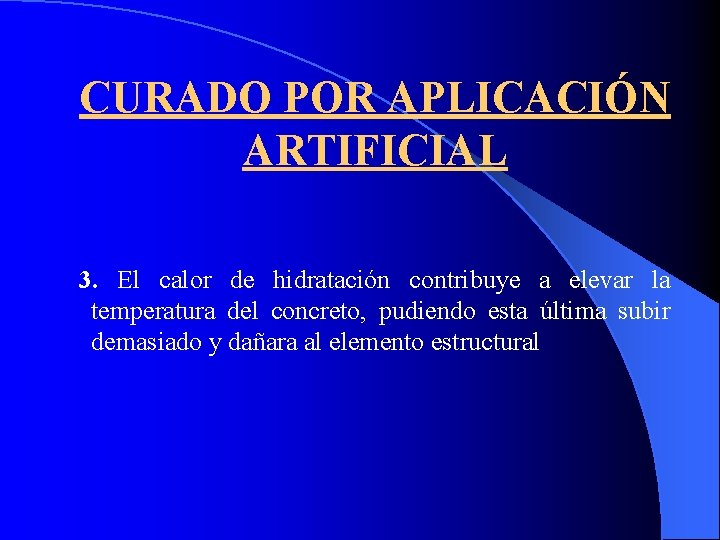 CURADO POR APLICACIÓN ARTIFICIAL 3. El calor de hidratación contribuye a elevar la temperatura