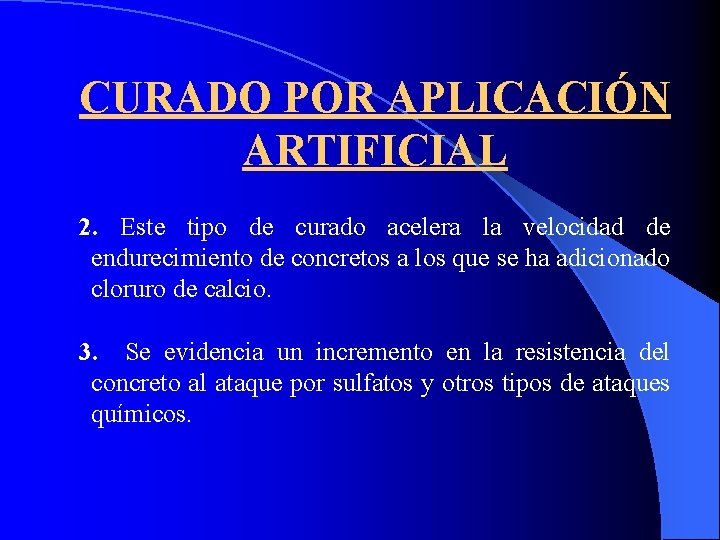 CURADO POR APLICACIÓN ARTIFICIAL 2. Este tipo de curado acelera la velocidad de endurecimiento