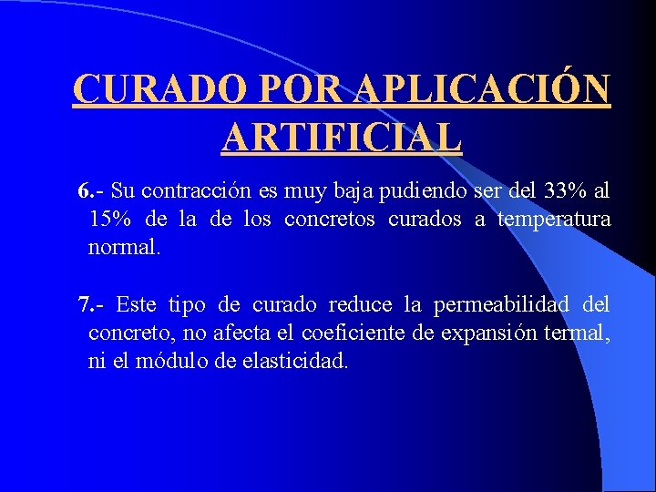 CURADO POR APLICACIÓN ARTIFICIAL 6. - Su contracción es muy baja pudiendo ser del