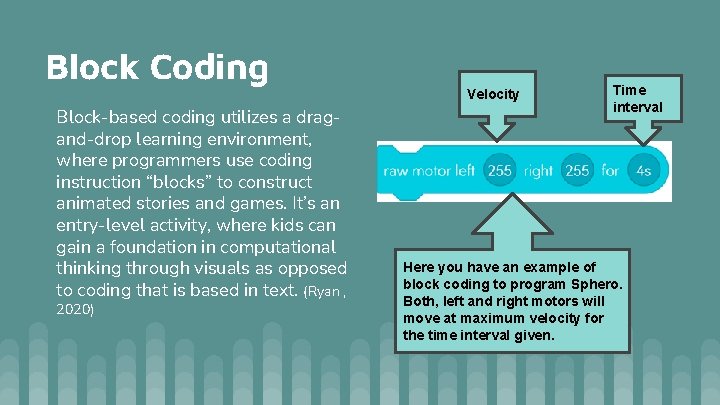 Block Coding Block-based coding utilizes a dragand-drop learning environment, where programmers use coding instruction Block Coding Block-based coding utilizes a dragand-drop learning environment, where programmers use coding instruction