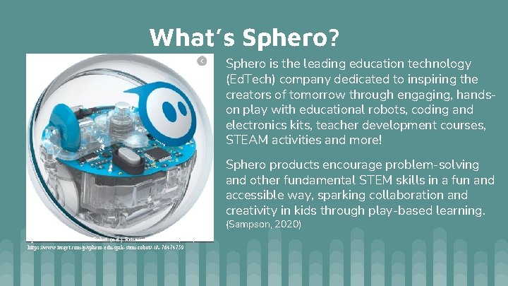 What’s Sphero? Sphero is the leading education technology (Ed. Tech) company dedicated to inspiring What’s Sphero? Sphero is the leading education technology (Ed. Tech) company dedicated to inspiring