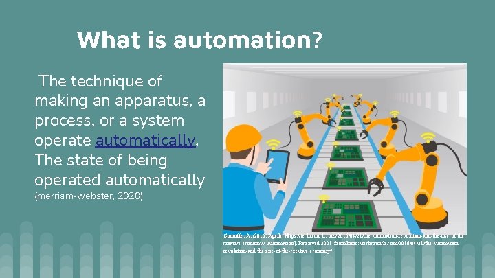 What is automation? The technique of making an apparatus, a process, or a system What is automation? The technique of making an apparatus, a process, or a system