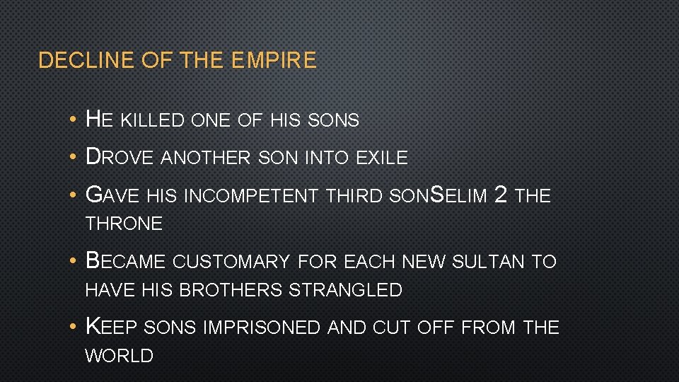 DECLINE OF THE EMPIRE • HE KILLED ONE OF HIS SONS • DROVE ANOTHER