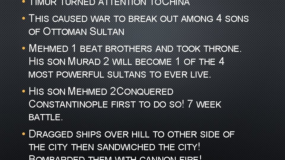  • TIMUR TURNED ATTENTION TO CHINA • THIS CAUSED WAR TO BREAK OUT