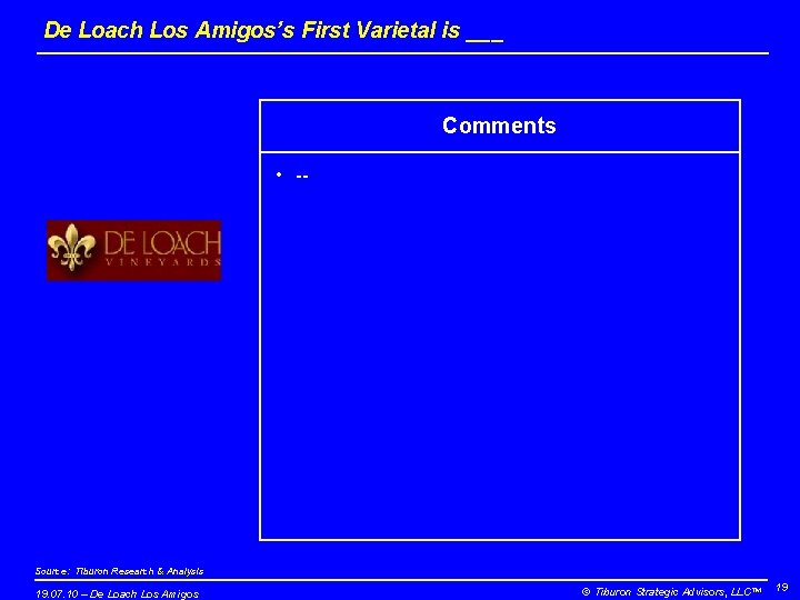 De Loach Los Amigos’s First Varietal is ___ Comments • -- Source: Tiburon Research