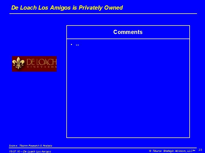 De Loach Los Amigos is Privately Owned Comments • -- Source: Tiburon Research &