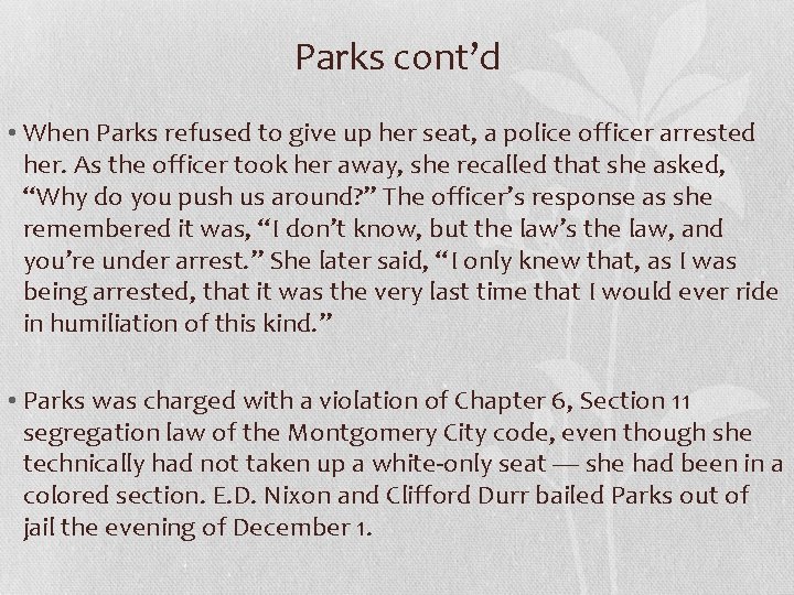 Parks cont’d • When Parks refused to give up her seat, a police officer