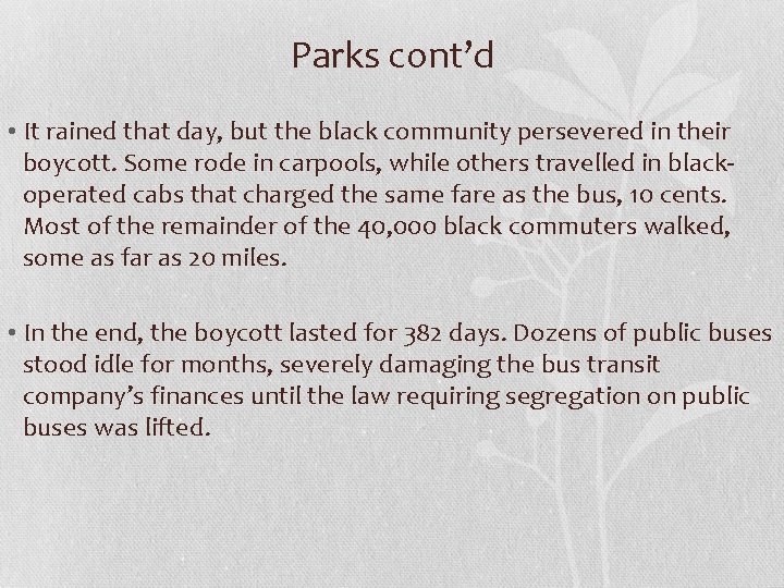 Parks cont’d • It rained that day, but the black community persevered in their