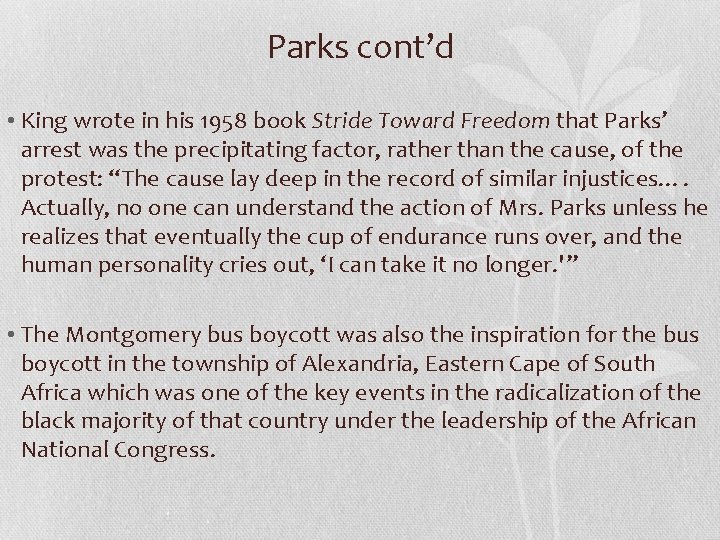 Parks cont’d • King wrote in his 1958 book Stride Toward Freedom that Parks’