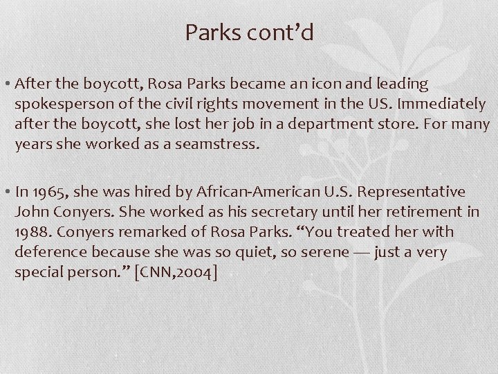 Parks cont’d • After the boycott, Rosa Parks became an icon and leading spokesperson
