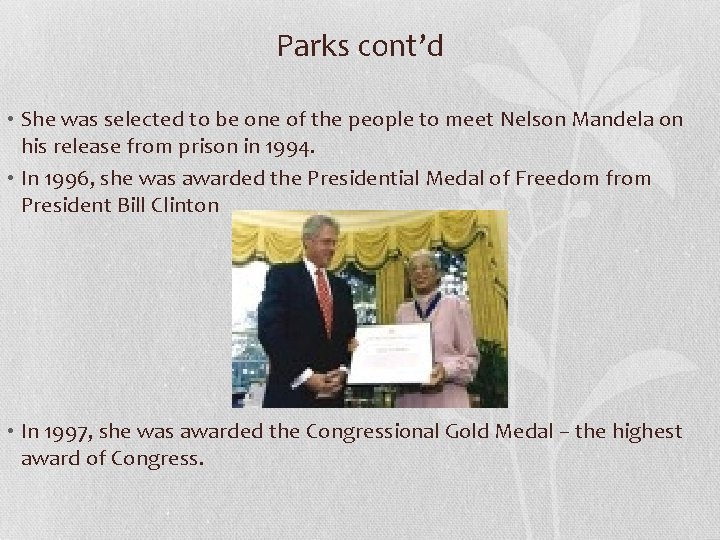Parks cont’d • She was selected to be one of the people to meet