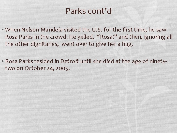 Parks cont’d • When Nelson Mandela visited the U. S. for the first time,