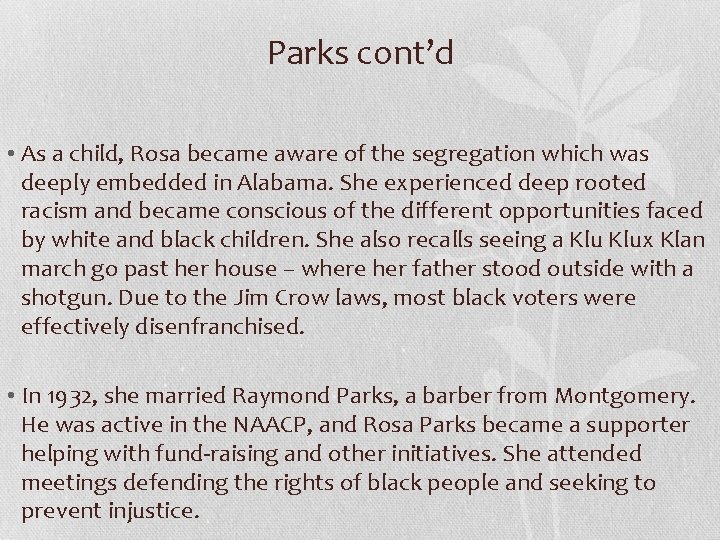 Parks cont’d • As a child, Rosa became aware of the segregation which was