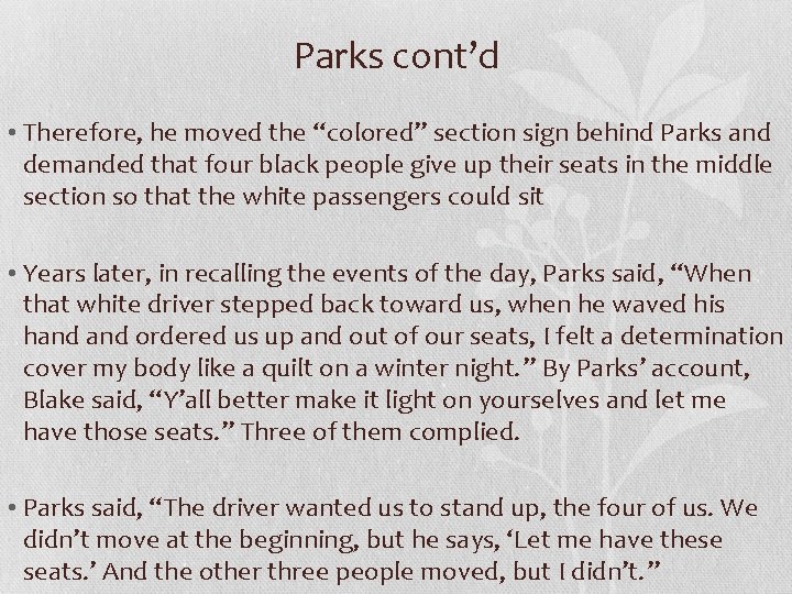 Parks cont’d • Therefore, he moved the “colored” section sign behind Parks and demanded