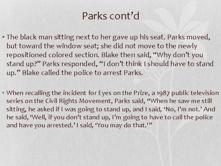 Parks cont’d • The black man sitting next to her gave up his seat.