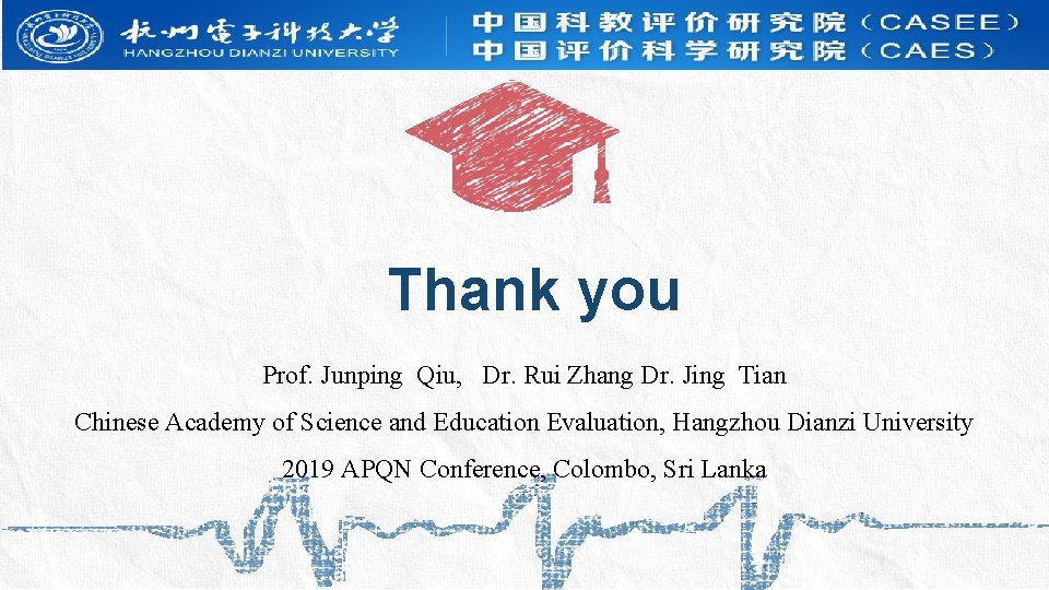 Thank you Prof. Junping Qiu, Dr. Rui Zhang Dr. Jing Tian Chinese Academy of