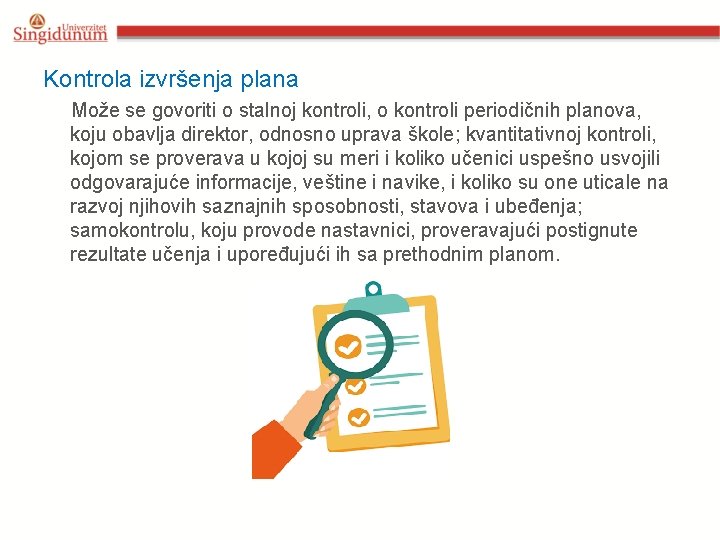 Kontrola izvršenja plana Može se govoriti o stalnoj kontroli, o kontroli periodičnih planova, koju
