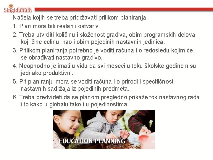 Načela kojih se treba pridržavati prilikom planiranja: 1. Plan mora biti realan i ostvariv