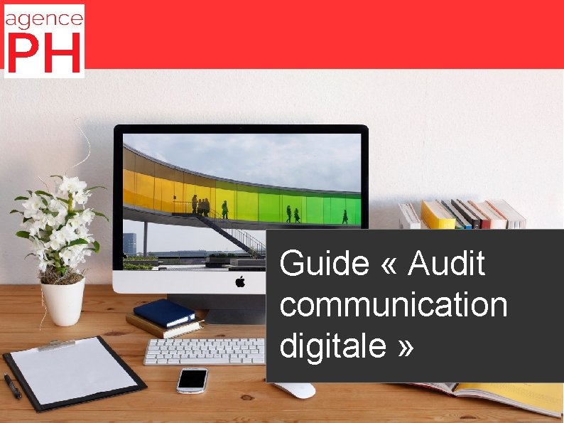 Guide « Audit communication digitale » 