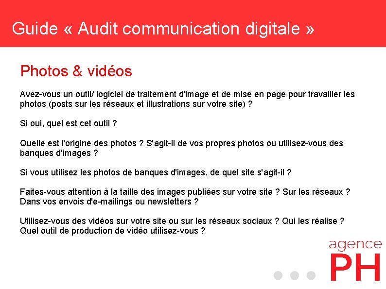 Guide « Audit communication digitale » Photos & vidéos Avez-vous un outil/ logiciel de