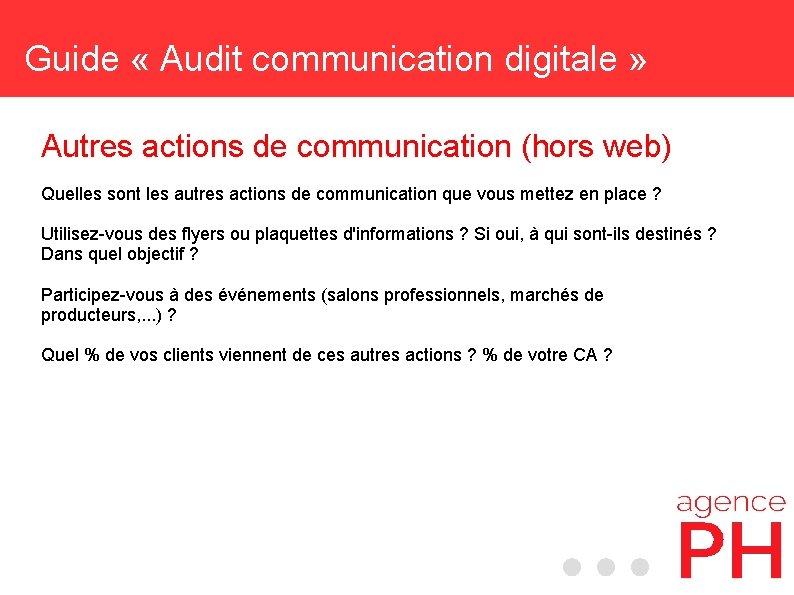 Guide « Audit communication digitale » Autres actions de communication (hors web) Quelles sont