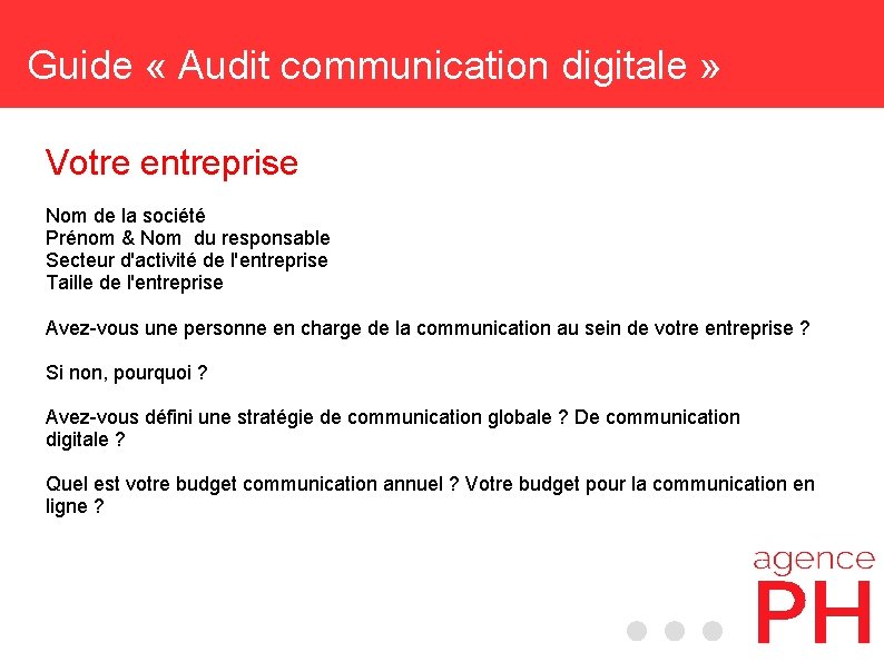 Guide « Audit communication digitale » Votre entreprise Nom de la société Prénom &