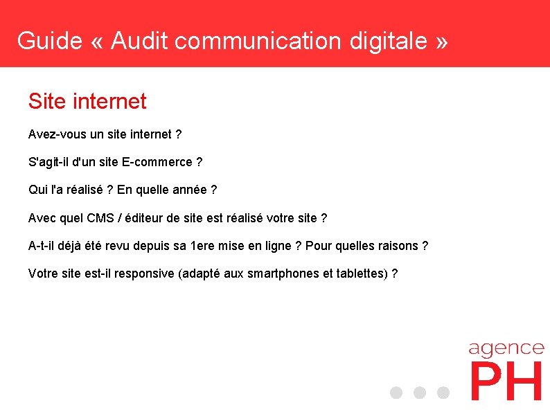 Guide « Audit communication digitale » Site internet Avez-vous un site internet ? S'agit-il