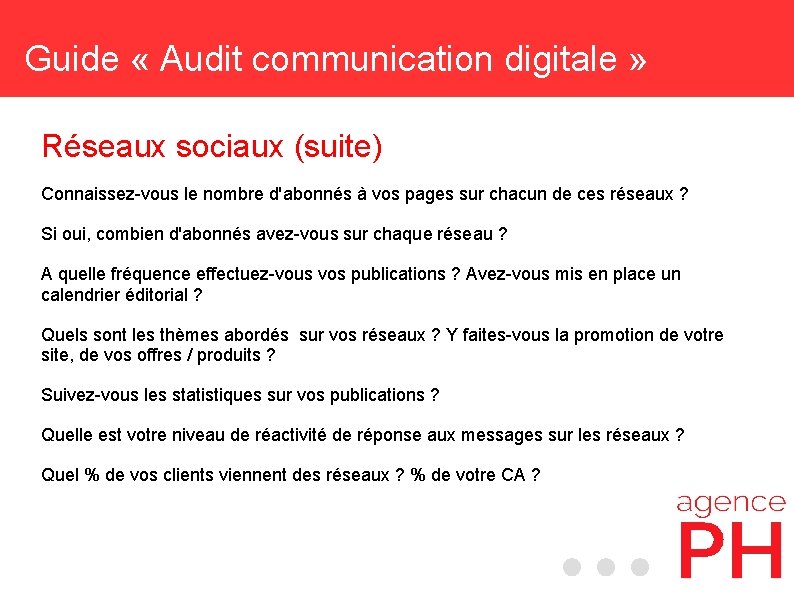 Guide « Audit communication digitale » Réseaux sociaux (suite) Connaissez-vous le nombre d'abonnés à