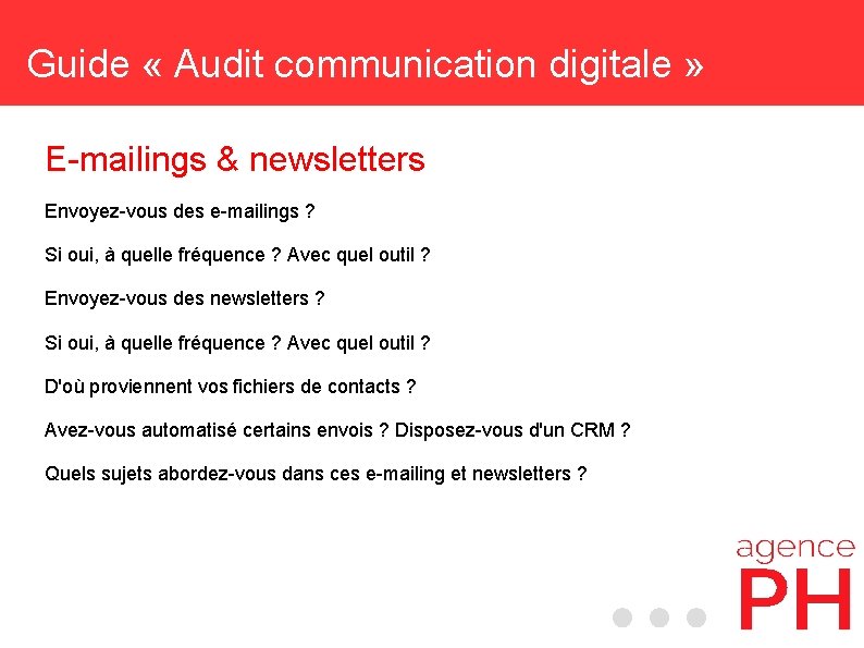 Guide « Audit communication digitale » E-mailings & newsletters Envoyez-vous des e-mailings ? Si