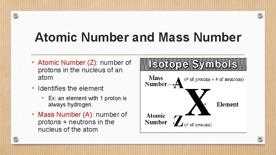 Atomic Number and Mass Number • Atomic Number (Z): number of protons in the