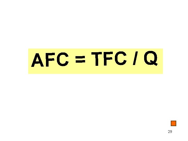 AFC = TFC / Q 29 