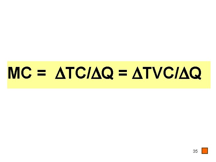 MC = TC/ Q = TVC/ Q 35 