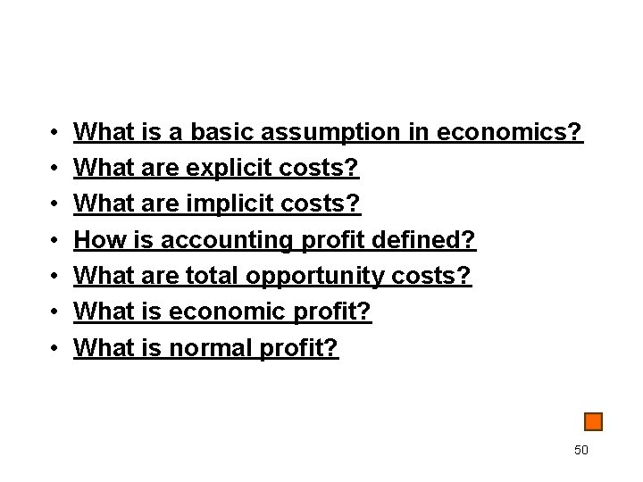  • • What is a basic assumption in economics? What are explicit costs?