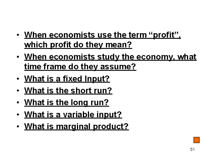  • When economists use the term “profit”, which profit do they mean? •